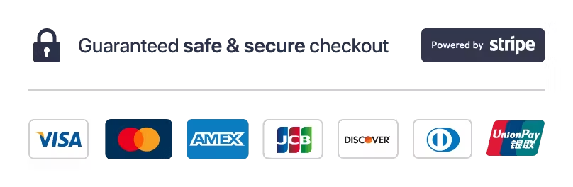 Guaranteed safe and secure checkout powered by Stripe, supporting major payment cards.